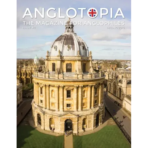 Anglotopia Magazine - Issue #2 - London Tube, Cornwall, Oxford, London Blitz, Doctor Who, Routemaster, and More!: The Anglophile Magazine