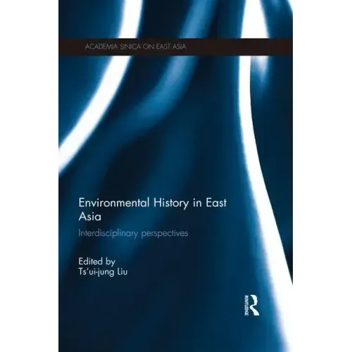 Environmental History in East Asia: Interdisciplinary Perspectives