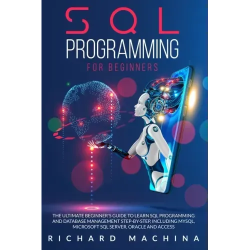SQL Programming for Beginners: THE GUIDE with STEP BY STEP processes on DATA ANALYSIS, DATA ANALITICS and PROGRAMMING LANGUAGE. learn sql server tech