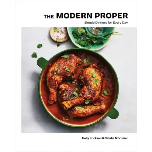 The Modern Proper: Simple Dinners for Every Day (a Cookbook)