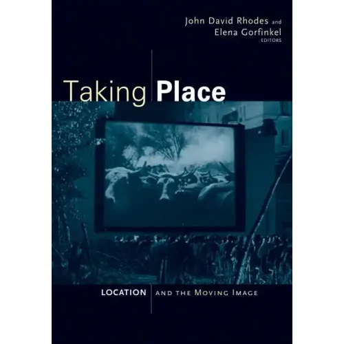 Taking Place: Location and the Moving Image