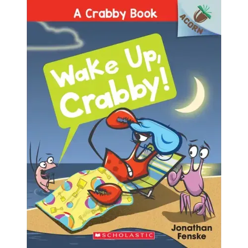 Wake Up, Crabby!: An Acorn Book (a Crabby Book #3): Volume 3