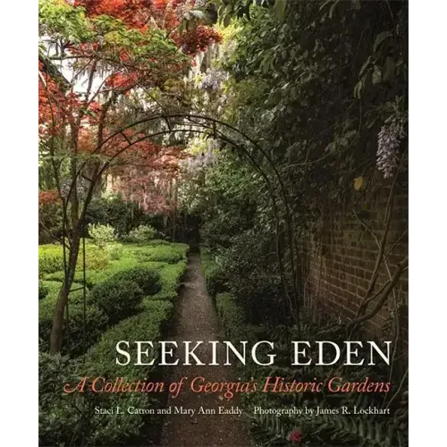 Seeking Eden: A Collection of Georgia's Historic Gardens