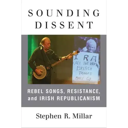 Sounding Dissent: Rebel Songs, Resistance, and Irish Republicanism
