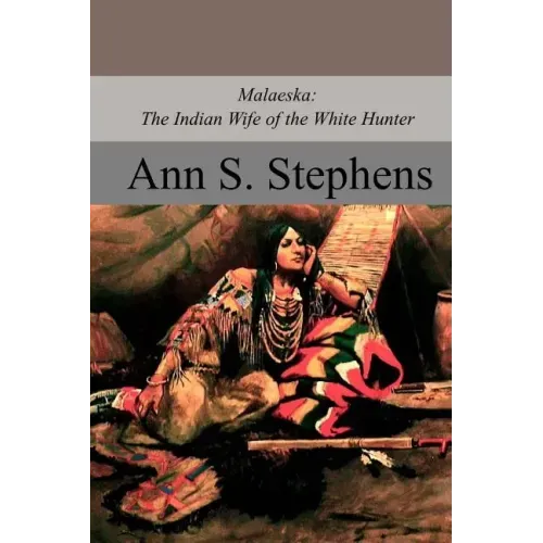 Malaeska: The Indian Wife of the White Hunter