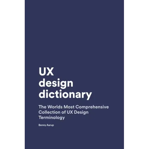 UX Design Dictionary: The Worlds Most Comprehensive Collection of UX Design Terminology