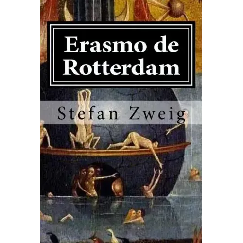 Erasmo de Rotterdam: Triunfo y tragedia de un humanista