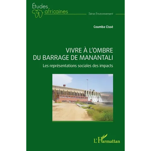 Vivre à l'ombre du barrage de Manantali: Les représentations sociales des impacts
