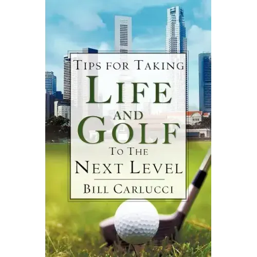 Tips for Taking Life And Golf To The Next Level