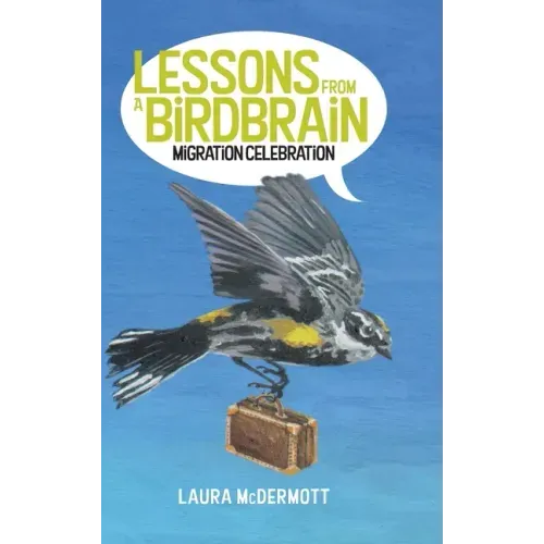 Lessons from a Birdbrain: Migration Celebration