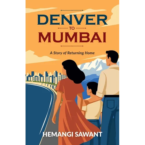 Denver To Mumbai: A Story of Returning Home