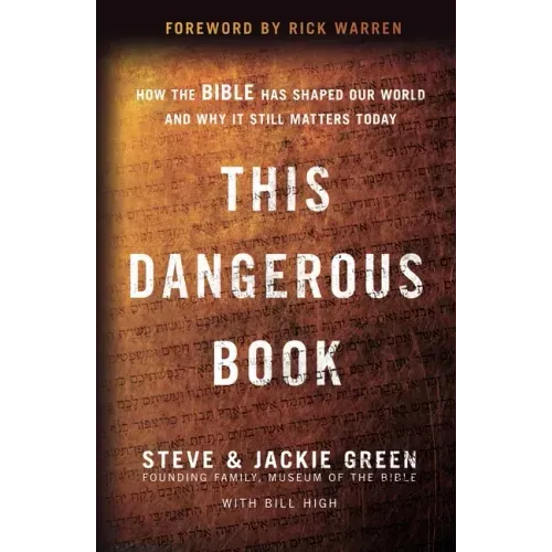 This Dangerous Book: How the Bible Has Shaped Our World and Why It Still Matters Today