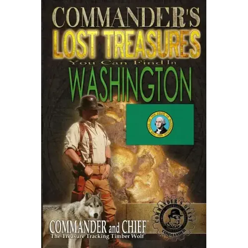 Commander's Lost Treasures You Can Find In Washington: Follow the Clues and Find Your Fortunes!