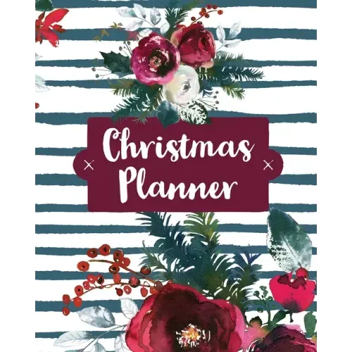 Christmas Planner: Holiday Organizer For Shopping, Budget, Meal Planning, Christmas Cards, Baking, And Family Traditions