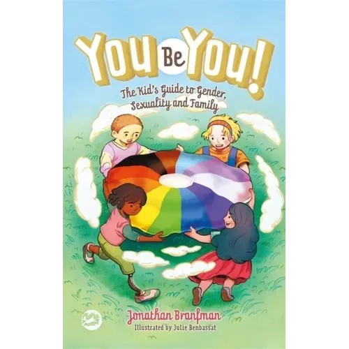 You Be You!: The Kid's Guide to Gender, Sexuality, and Family