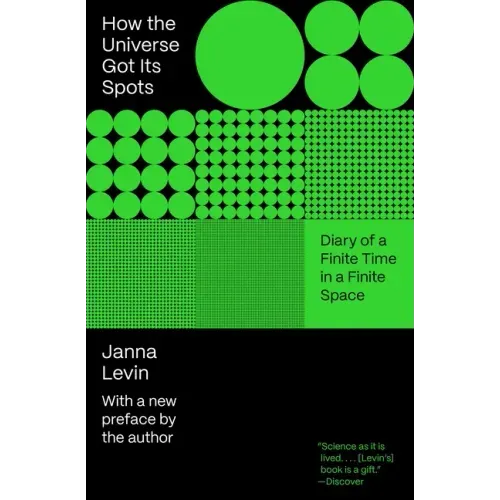 How the Universe Got Its Spots: Diary of a Finite Time in a Finite Space