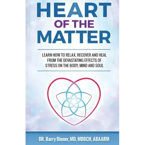 Heart of the Matter: How to Conquer Stress Before It Wreaks Havoc on Your Body, Mind and Soul