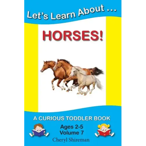 Let's Learn About...Horses!: A Curious Toddler Book