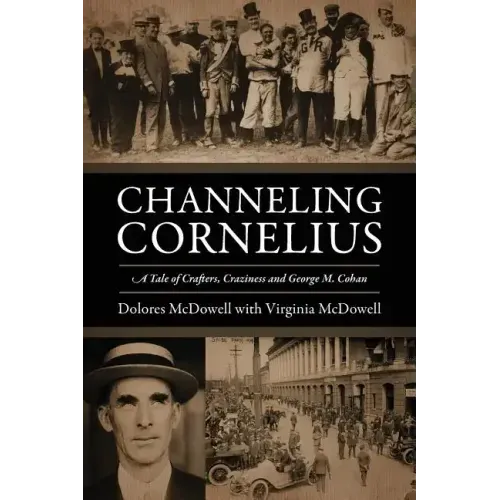Channeling Cornelius: A Tale of Crafters, Craziness and George M. Cohan