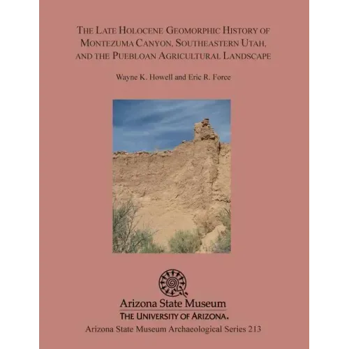 The Late Holocene Geomorphic History of Montezuma Canyon, Southeastern Utah, and the Puebloan Agricultural Landscape
