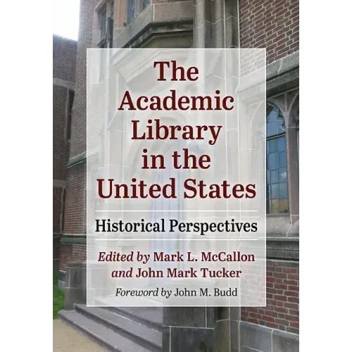 The Academic Library in the United States: Historical Perspectives