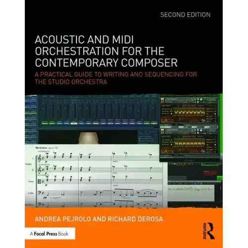 Acoustic and MIDI Orchestration for the Contemporary Composer: A Practical Guide to Writing and Sequencing for the Studio Orchestra