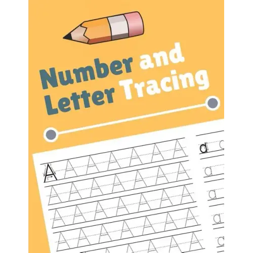 Number and Letter Tracing: Alphabet and Number Tracing Books Workbook for Preschoolers Kindergarten and Kids Ages 3-5 (Volume 4)