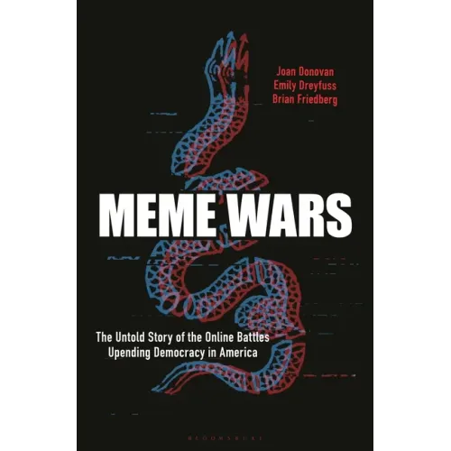 Meme Wars: The Untold Story of the Online Battles Upending Democracy in America