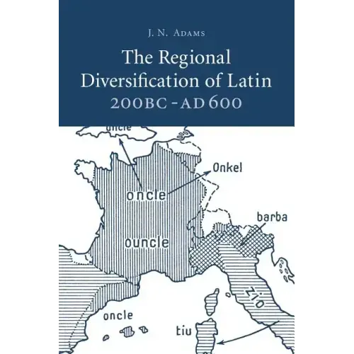 The Regional Diversification of Latin 200 BC - Ad 600