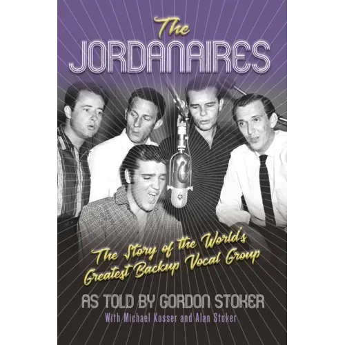 The Jordanaires: The Story of the World's Greatest Backup Vocal Group