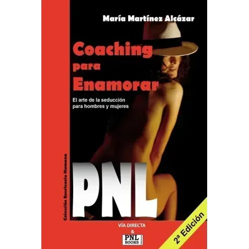 Coaching Para Enamorar: El arte de la seducción para hombres y mujeres