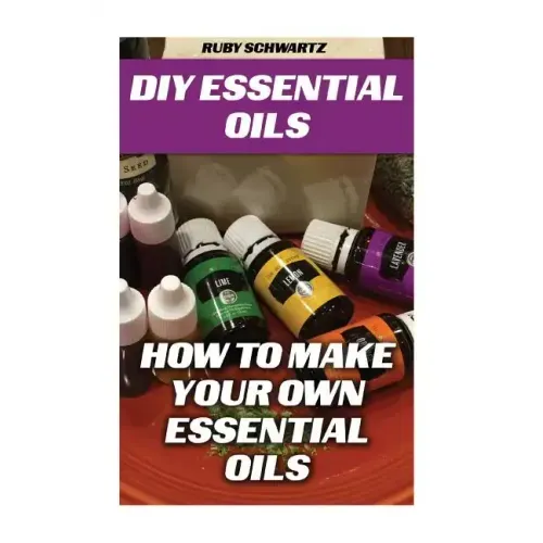 DIY Essential Oils: How To Make Your Own Essential Oils