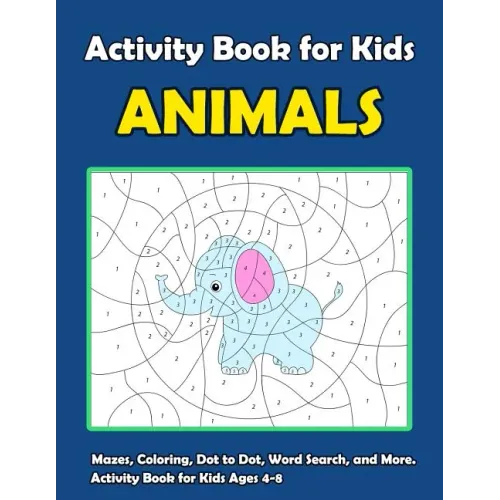 Activity Book For Kids Animals: : Fun Animals Theme Activities for Kids. Coloring Pages, Color by Number, Count the number, Trace Lines and Numbers, F