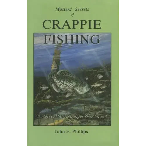 The Masters' Secrets of Crappie Fishing