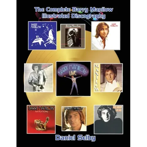 The Complete Barry Manilow Illustrated Discography