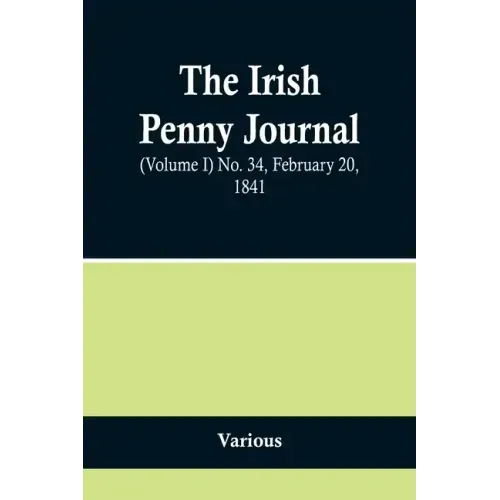 The Irish Penny Journal, (Volume I) No. 34, February 20, 1841