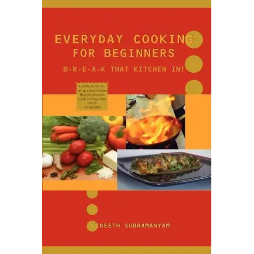 Everyday Cooking for Beginners: Break that kitchen in!