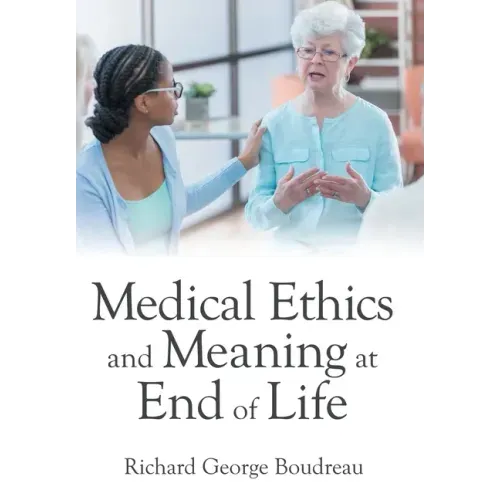 Medical Ethics and Meaning at End of Life