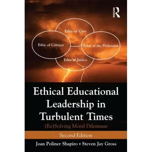 Ethical Educational Leadership in Turbulent Times: (Re) Solving Moral Dilemmas
