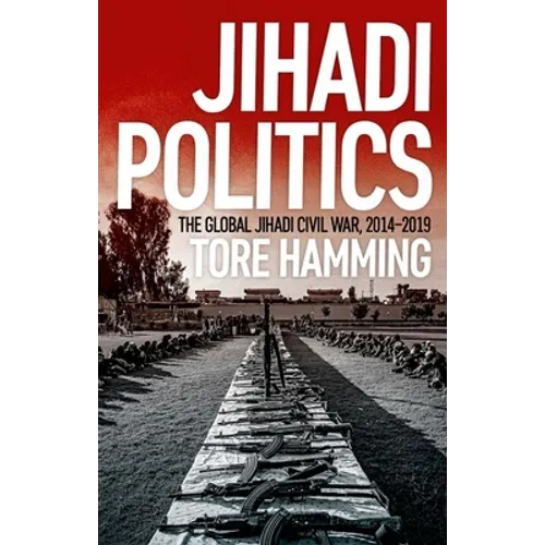 Jihadi Politics: The Global Jihadi Civil War, 2014-2019
