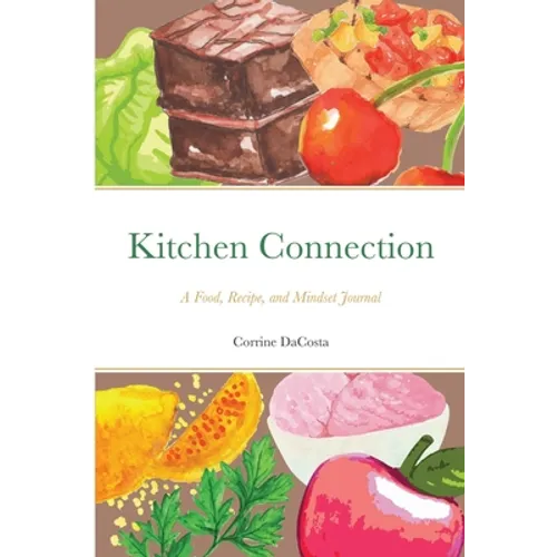Kitchen Connection: A Food, Recipe, and Mindset Journal