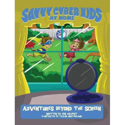 The Savvy Cyber Kids at Home: Adventures Beyond the Screen