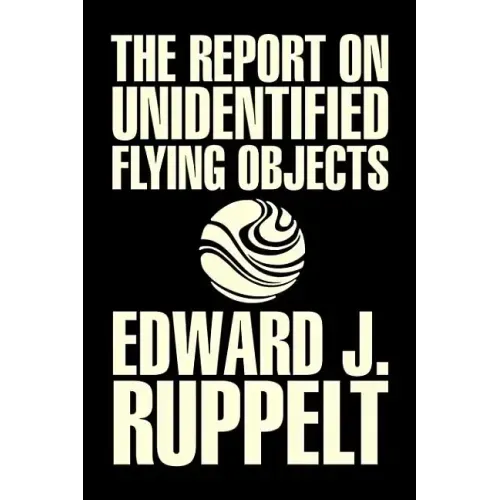 The Report on Unidentified Flying Objects by Edward J. Ruppelt, UFOs & Extraterrestrials, Social Science, Conspiracy Theories, Political Science, Poli