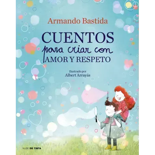 Cuentos Para Criar Con Amor Y Respeto / Stories to Raise Kids with Love and Respect