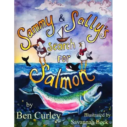 Sammy and Sally's Search for Salmon: Sammy and Sally's search for Salmon is a beautifully illustrated book about the life cycle of the Chinook or King