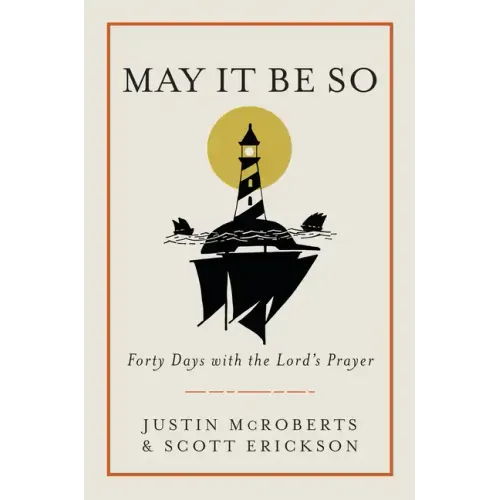 May It Be So: Forty Days with the Lord's Prayer