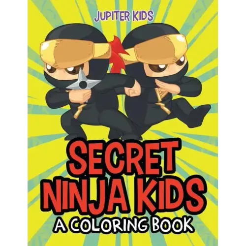 Secret Ninja Kids (A Coloring Book)