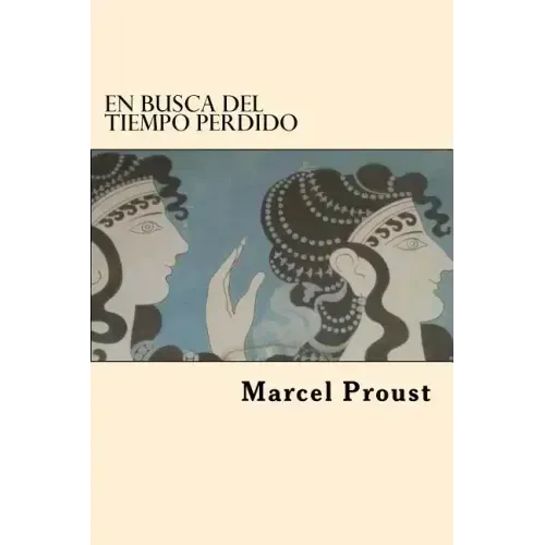 En Busca del Tiempo Perdido (Spanish Edition)