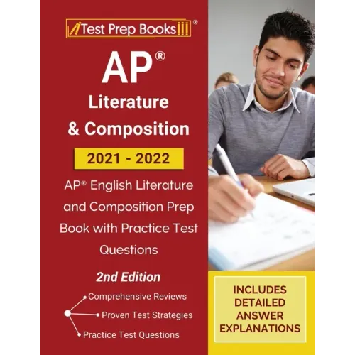 AP Literature and Composition 2021 - 2022: AP English Literature and Composition Prep Book with Practice Test Questions [2nd Edition]