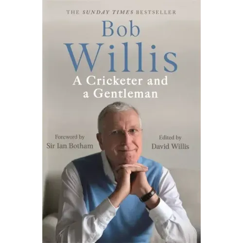 Bob Willis: A Cricketer and a Gentleman